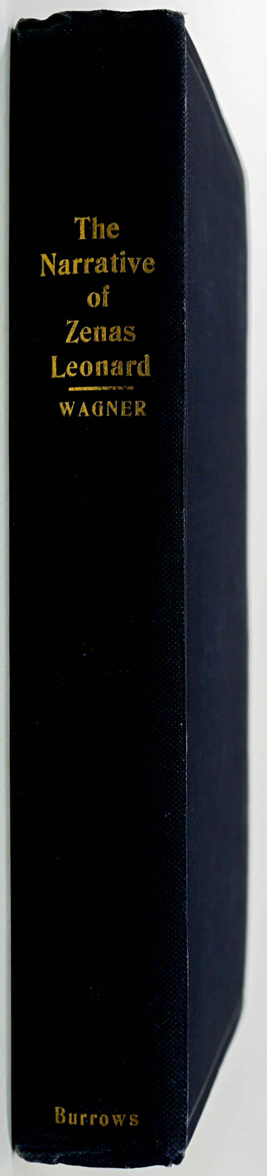 Adventures of Zenas Leonard edited by W. F. Wagner: Adventures of Zenas Leonard; Fur Trader and Trapper 1831-1836. Reprinted from the rare original of 1839. 1904. With maps and illustrations. Edited by W. F. Wagner. The binding starting to loosen at pa