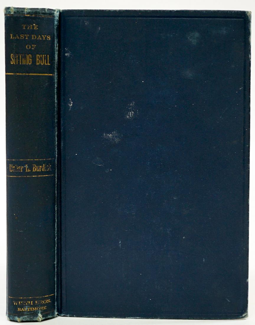 The Last Days of Sitting Bull by Burdick SIGNED: The Last Days of Sitting Bull by Burdick SIGNED. 1941, signed opposite back inside cover, Limited Edition 1/500. Provenance: Bob Borcherdt collection. If lot is absent of a condition report a conditio