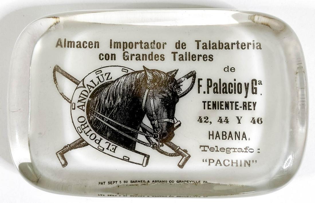 [Saddlery, Tack] F. Palacio Ga. (Havana, Cuba): [Saddlery, Tack] F. Palacio Ga. (Havana, Cuba) Antique Advertising Glass Paperweight by Barnes and Abrams, Grapeville, Pennsylvania. Measures .875 x 4 x 2.625 inches. Excellent condition. Provenance: