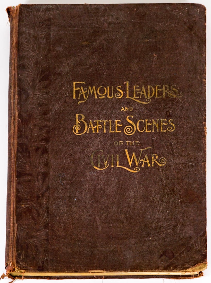Frank Leslie's Famous Leaders 1896: Frank Leslie's Famous Leaders and Battle Scenes of the Civil War. An Authentic Pictorial History of the War drawn by special artists on the spot. Mrs. Frank Leslie, Publisher New York. 544 pp. with fu