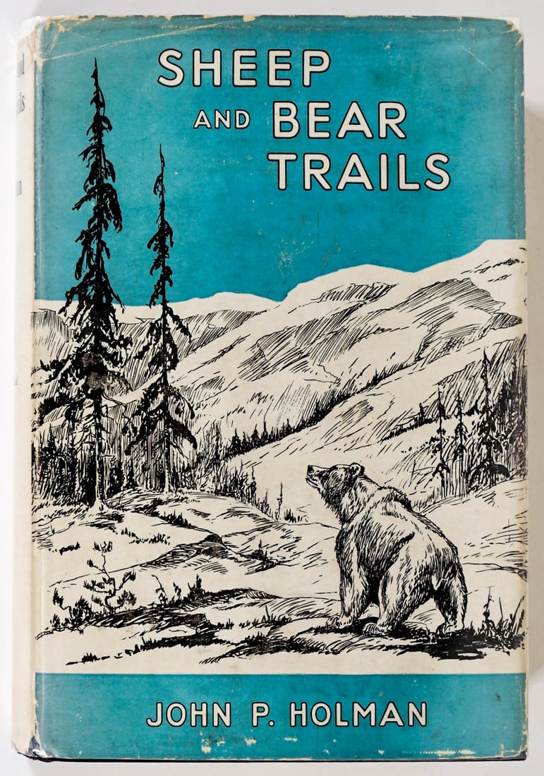 Sheep and Bear Trails by Holman 1933 SIGNED: Sheep and Bear Trails by John P. Holman inscribed and signed on half title page. 1933 with unclipped dust jacket. Frank Walters, New York. 211 pp. Illustrated. Navy covers with gilt lettering and desi