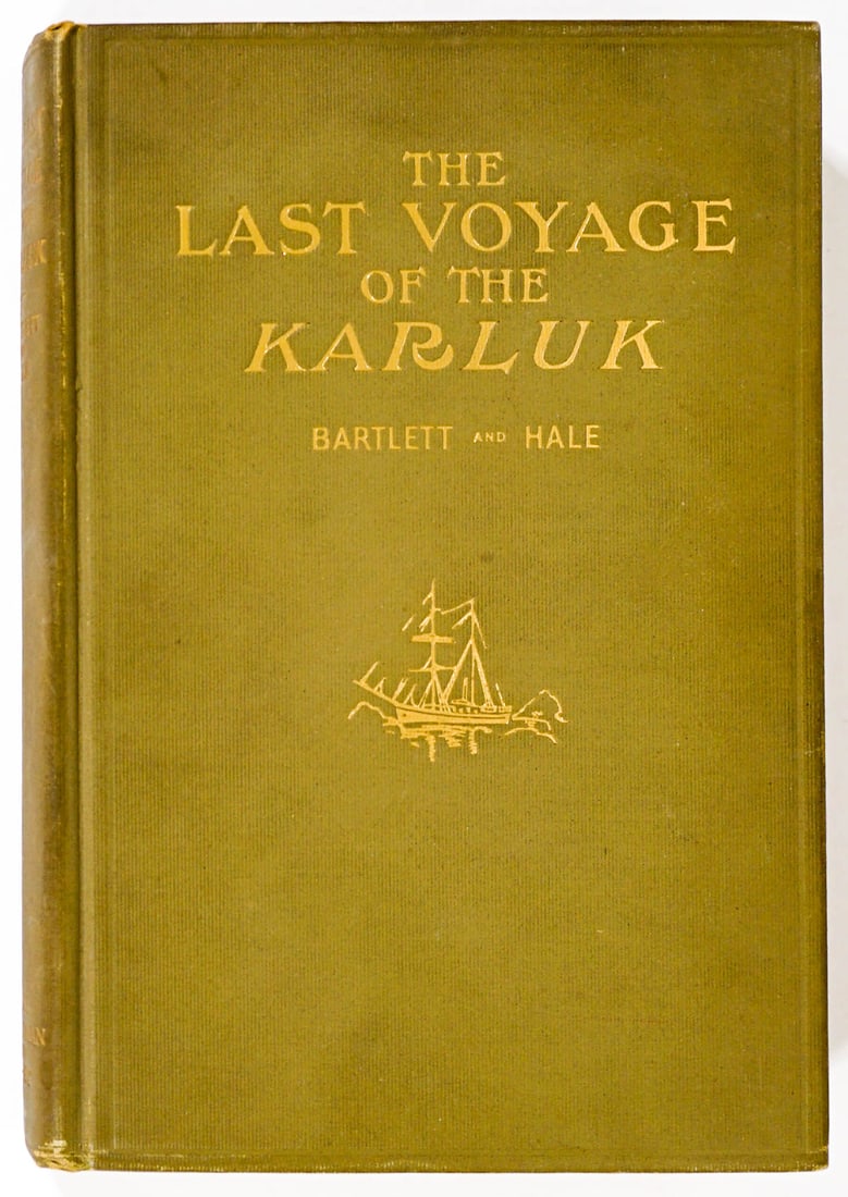 Last Voyage of the Karluk 1928 Bartlett SIGNED: The Last Voyage of the Karluk by Robert A. Bartlett and Ralph T. Hale. Signed on front endsheet. Hale, Cushman and Flint, Boston. 329 pp. Illustrated. Green covers with gilt lettering and design. Meas