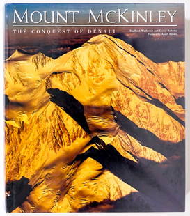 Mount McKinley by Bradford Washburn SIGNED: Mount McKinley, The Conquest of Denali by Bradford Washburn and David Roberts with a preface by Ansel Adams. Signed on front endsheet. 1991 with unclipped dust jacket. 207 pp. Illustrated. Measures