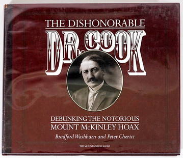 The Dishonorable Dr. Cook by Brad Washburn SIGNED: The Dishonorable Dr. Cook Debunking the Notorious Mount McKinley Hoax by Bradford Washburn and Peter Cherici. Signed by Washburn on dedication page. The Mountaineers Press. 2001 first edition with unc