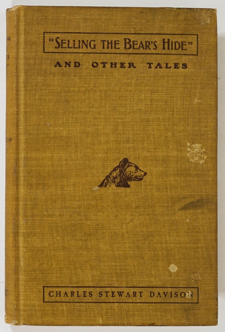 Selling the Bear's Hide by Davison 1902 SIGNED: Selling the Bear's Hide by Charles Stewart Davison. Signed front end sheet. 1902. The Nassau Press, New York. 131 pp. Measures 6.875 in. x 4.5 in. x .5 in. Provenance: Presenting the personal collecti