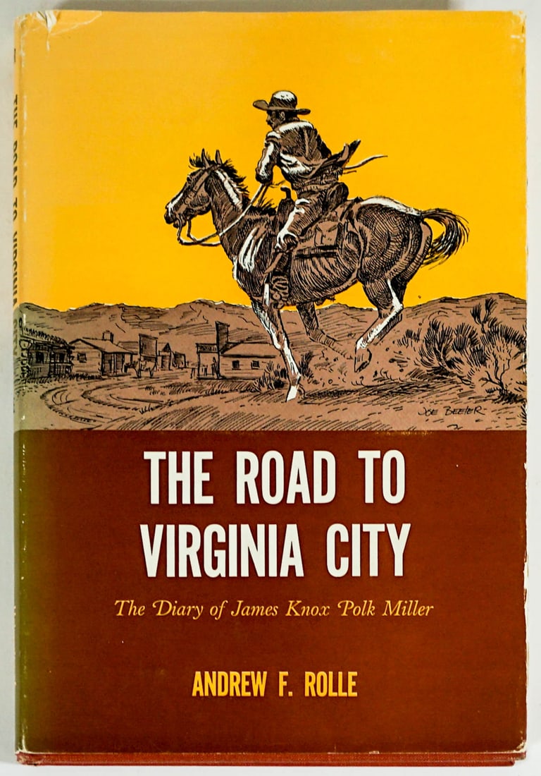 The Road to Virginia City by Rolle 1960: The Road to Virginia City. the Diary of James Knox Polk Miller. Edited by Andrew F. Rolle. Published by University of Oklahoma Press. 1960 with unclipped dust jacket. Owner inscription front endsheet.