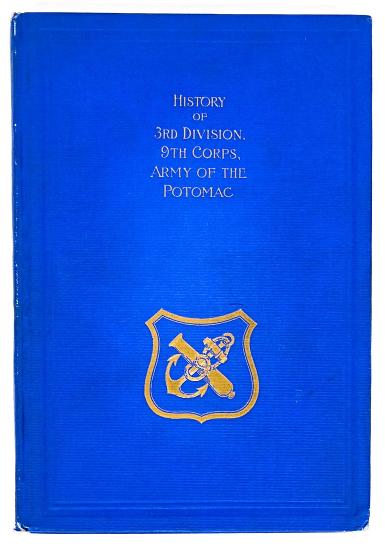 Milton A. Embick - History Army of the Potomac: Military History of the Third Division, Ninth Corps Army of the Potomac compiled and edited by Milton A. Embick. 1913. C. E. Aughinbaugh, Printer. 100 pp. Illustrated. Blue covers with gilt lettering 