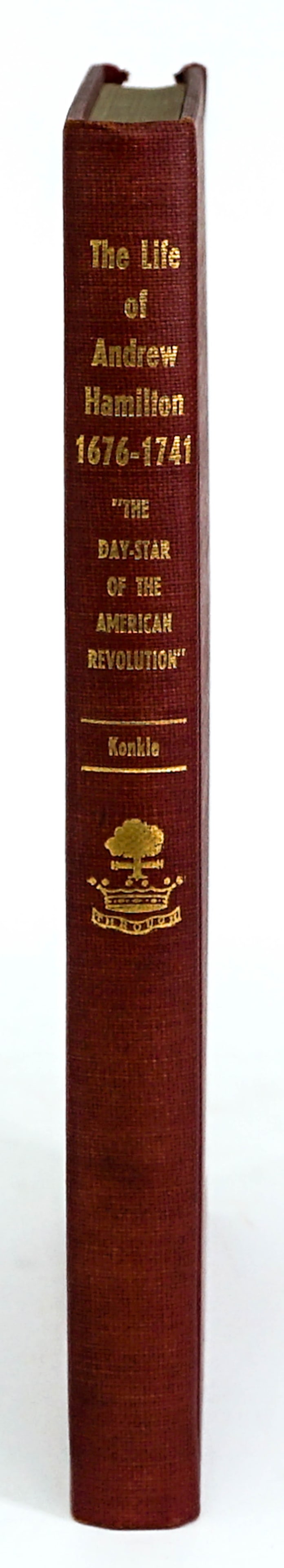 The Life of Andrew Hamilton by Konkle 1941 SIGNED: The Life of Andrew Hamilton 'The Day-Star of the American Revolution' by Burton Alva Konkle. Inscribed and signed on front endsheet. Ex-Library. 1941. National Publishing Co. 168 pp. Red covers with w