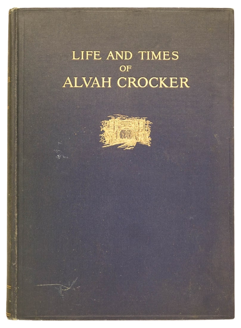 LIFE AND TIMES OF ALVAH CROCKER by Wheelwright (1 of 5)