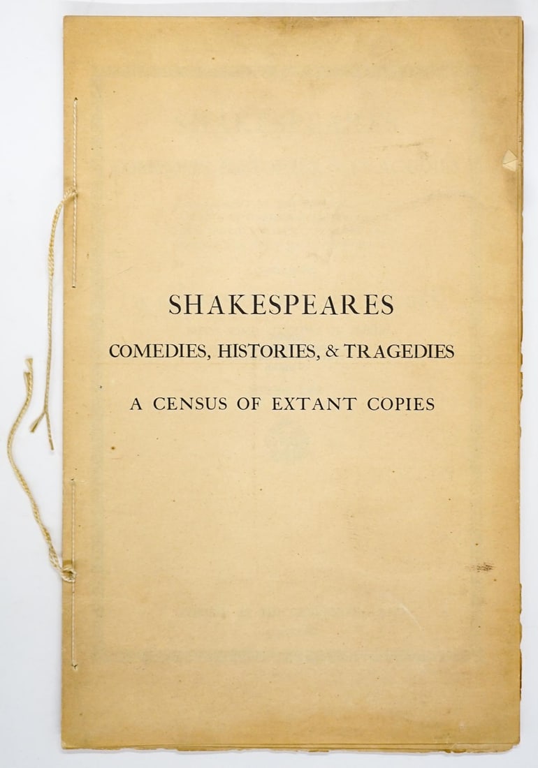 [Shakespeare] Comedies, Histories, & Tragedies: Shakespeares Comedies, Histories, & Tragedies, A Supplement to the Reproduction in Facsimile of the First Folio Edition (1623). Containing a Census of Extant Copies with Some Account of their History 