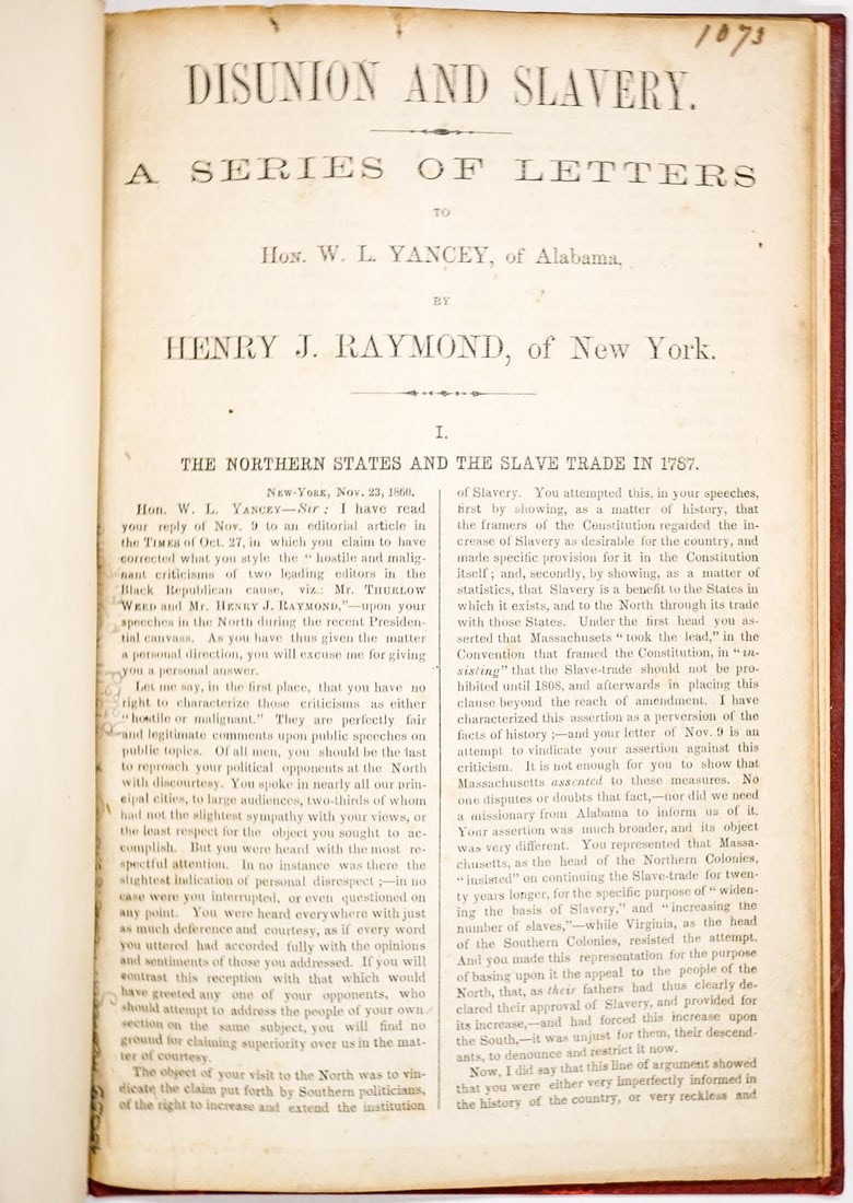 Disunion and Slavery, A Series of Letters: Disunion and Slavery Pamphlet. Includes a series of letters to Hon. W.L. Yancey, of Alabama by Henry J. Raymond, of New York. Pamphlet deals with the northern states and the slave trades in 1787. Boun