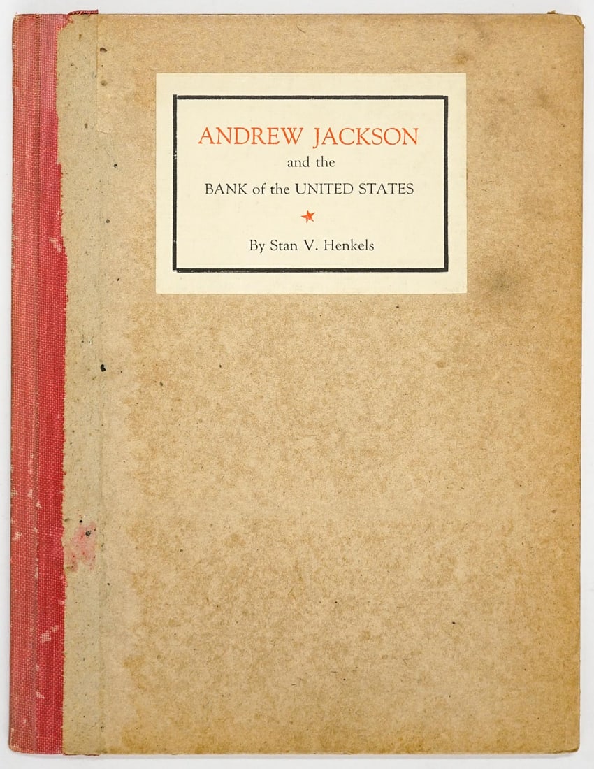 Andrew Jackson and the Bank of the United States: Andrew Jackson and the Bank of the United States By Stan V. Henkels. Privately Printed in 1928, #116/310. Measures 8.5 x 6.5 inches. In original beige boards with red cloth spine. Cover label intact. 