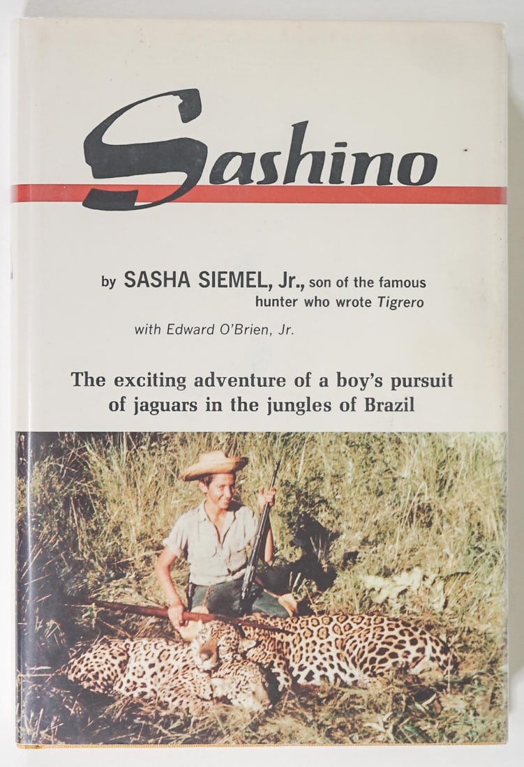 Sashino by Sasha Siemel, Jr. SIGNED w / Edith: Sashino by Sasah Siemel, Jr. son of the famous hunter who wrote Tigrero with Edward O'Brien Jr. Signed and inscribed by Sasha Siemel, Jr. on title page; inscribed and signed by Ed O'Brien and Edith Si
