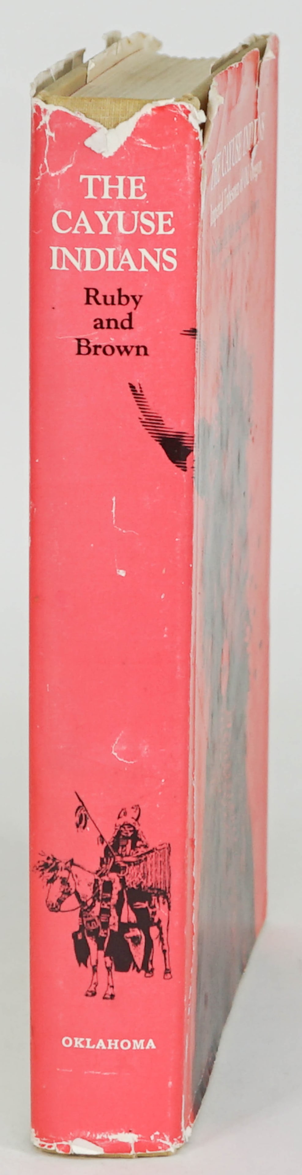 The Cayuse Indians by Ruby and Brown [SIGNED]: The Cayuse Indians - Imperial Tribesmen of Old Oregon by Robert H. Ruby and John A. Brown. Inscribed and signed by Brown on front endsheet. 1972 with unclipped dust jacket. University of Oklahoma Pres