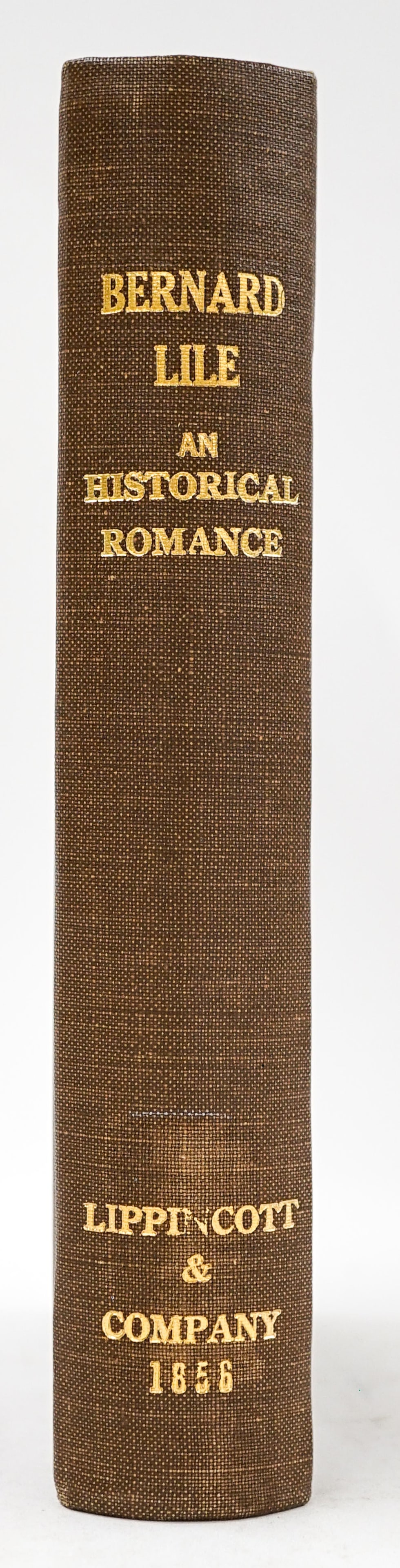 Bernard Lile: Texas Revolution and the Mexican War: Bernard Lile: an Historical Romance, embracing the Texas Revolution and the Mexican War. Philadelphia, J.B. Lippincott and Co. 1856. Measures 7.375 x 5 inches, 287 pp. Rebound, internal pages poor to 