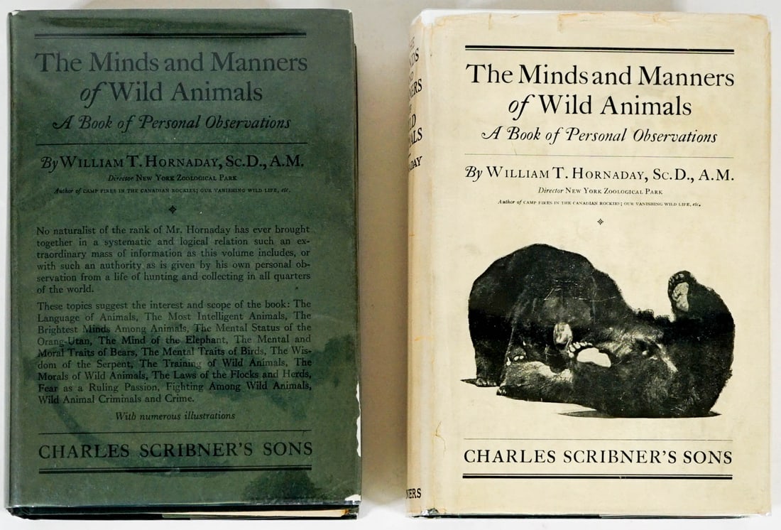 Minds / Manners of Wild Animals, Hornaday SIGNED: Two (2) editions of The Minds and Manners of Wild Animals: A Book of Personal Observations by William T. Hornaday. 1922 and 1923 editions both with clipped dust jackets. Charles Scribner's Sons. 328 p