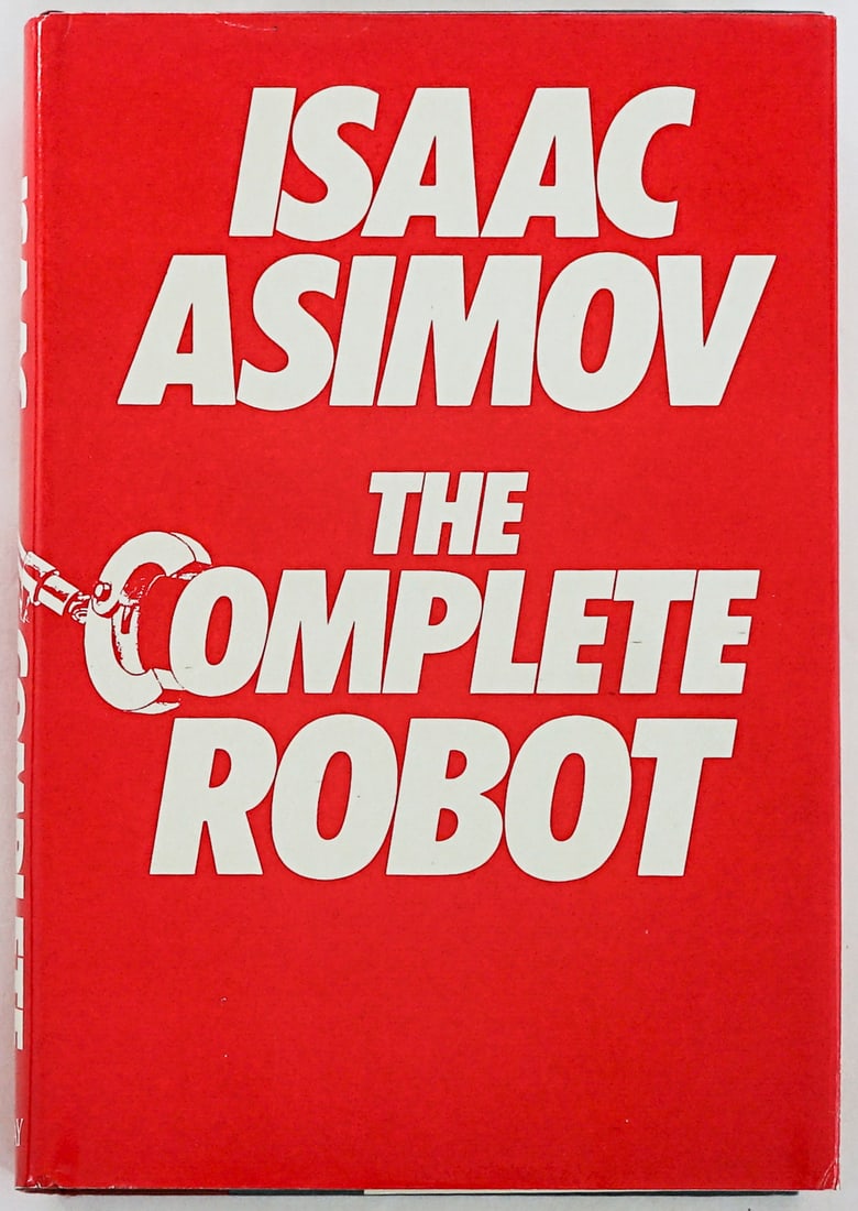 The Complete Robot by Isaac Asimov 1st: The Complete Robot by Isaac Asimov. Doubleday, NY 1982 1st with unclipped dust jacket. Two-tone covers. Book measures 8.5 in. H x 6 in. W x 1.625 in D for shipping purposes. Signed (Autographed) book/