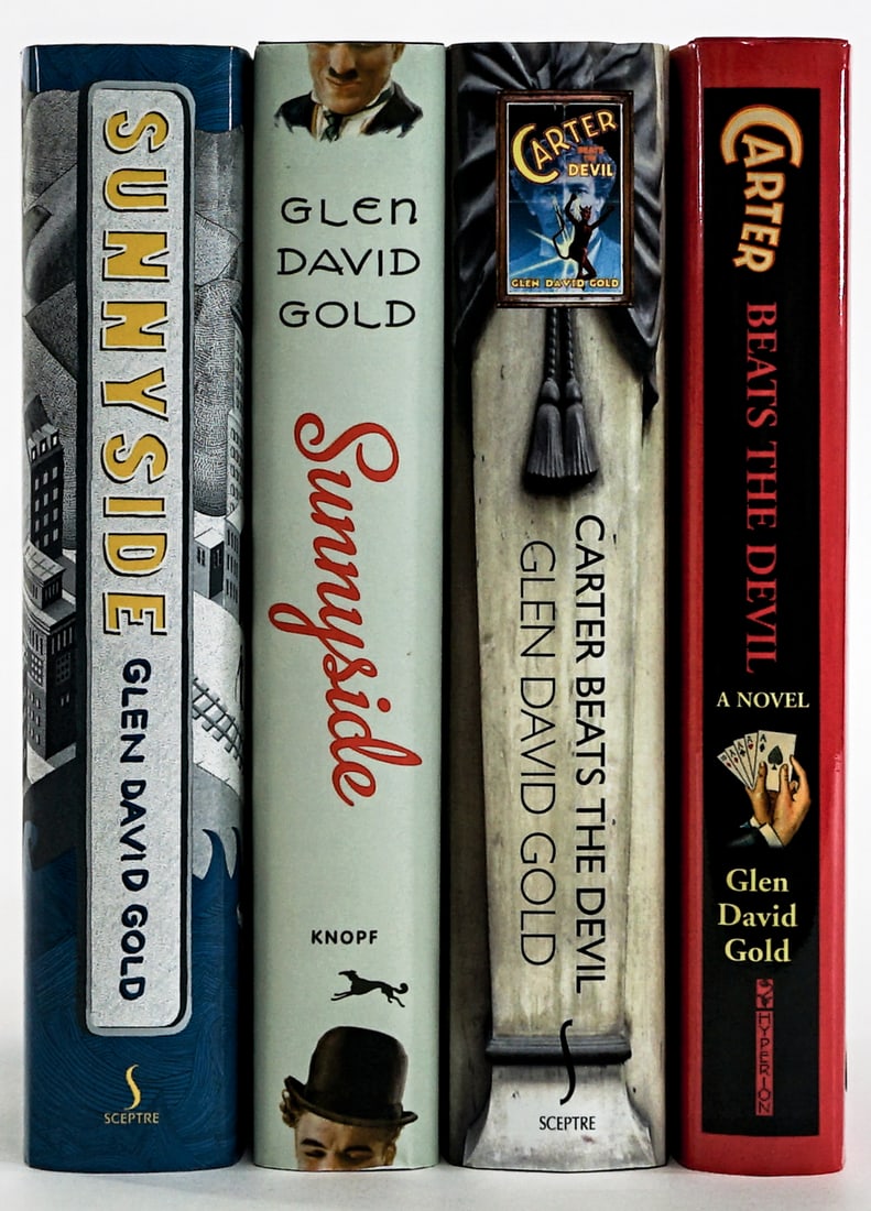Glen David Gold (4) Books [2 SIGNED]: 1) Sunnyside SIGNED Septre 2009 1st UK with unclipped dust jacket. 2) Sunnyside SIGNED Alfred A. Knopf 2009 1st US with unclipped dust jacket. 3) Carter Beats the Devil. Septre. 2001 1st UK with