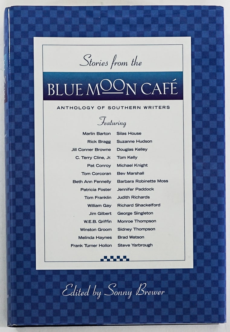 Stories From the Blue Moon Cafe MULTI SIGNED: Stories from the Blue Moon Cafe - Anthology of Southern Writers edited by Sonny Brewer. Author Multi-Signed. MacAdam / Cage Publishing 2002 with unclipped dust jacket. 351 pp. Dark blue covers. Book l