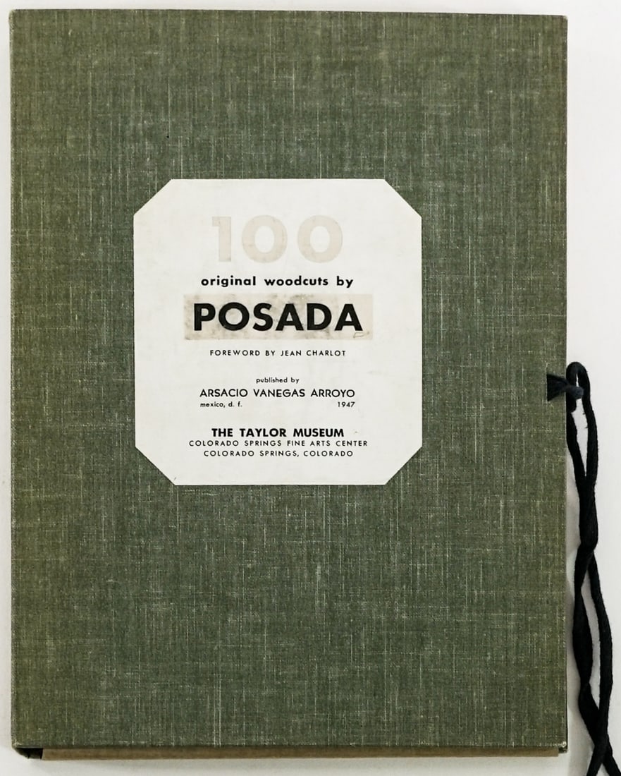 100 Woodcuts by Jose Guadalupe Posada ED. 450: 100 Woodcuts by Posada. Published by Arsacio Vanegas Arroyo, 1947 Mexico. Foreword by Jean Charlot. Cloth folio limited to 450 copies. 100 Prints plus introductory pages and The Taylor Museum brochure