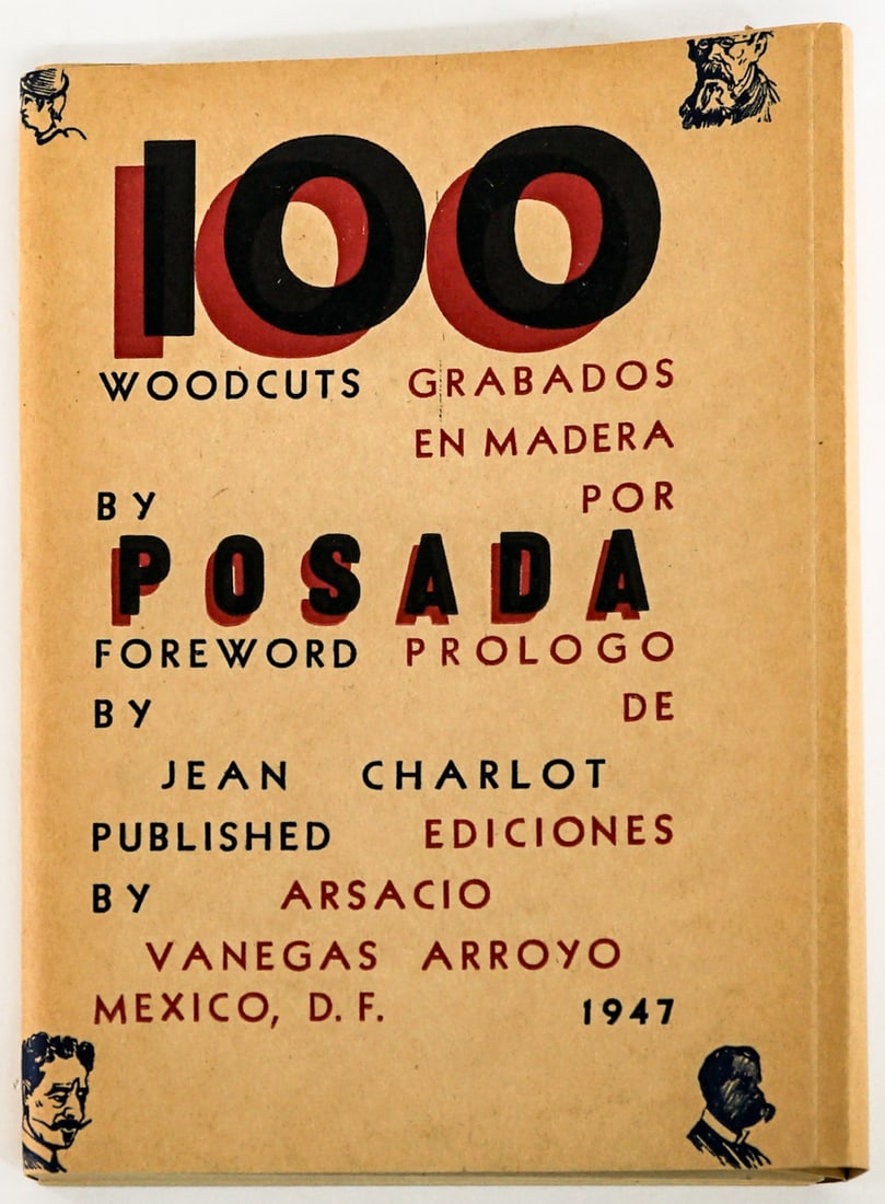 100 Woodcuts by Jose Guadalupe Posada 1947: 100 Woodcuts by Posada. Published by Arsacio Vanegas Arroyo, 1947 Mexico. Foreword by Jean Charlot. 100 Prints plus introductory pages and The Taylor Museum brochure with a description of each plate i