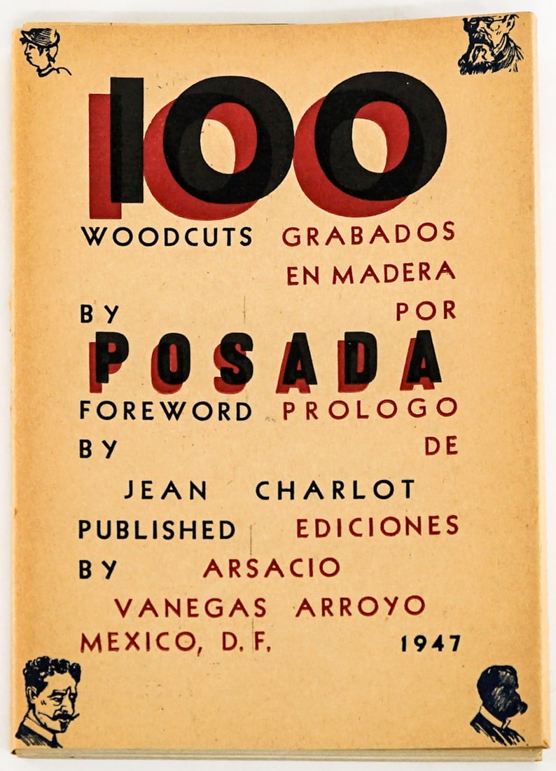 100 Woodcuts by Jose Guadalupe Posada 1947: 100 Woodcuts by Posada. Published by Arsacio Vanegas Arroyo, 1947 Mexico. Foreword by Jean Charlot. 100 Prints plus introductory pages and The Taylor Museum brochure with a description of each plate i