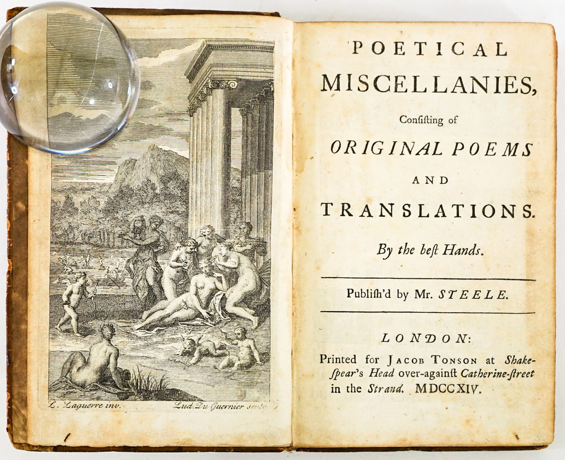 Poetical Miscellanies - Sir Richard Steele 1714: Poetical Miscellanies Consisting of Original Poems and Translations by the Best Hands. Sir Richard Steele, London. 1714. 318 pp. Leatherbound. Printed for Jacobi Tonson. Frontispiece by L. Laguerre in