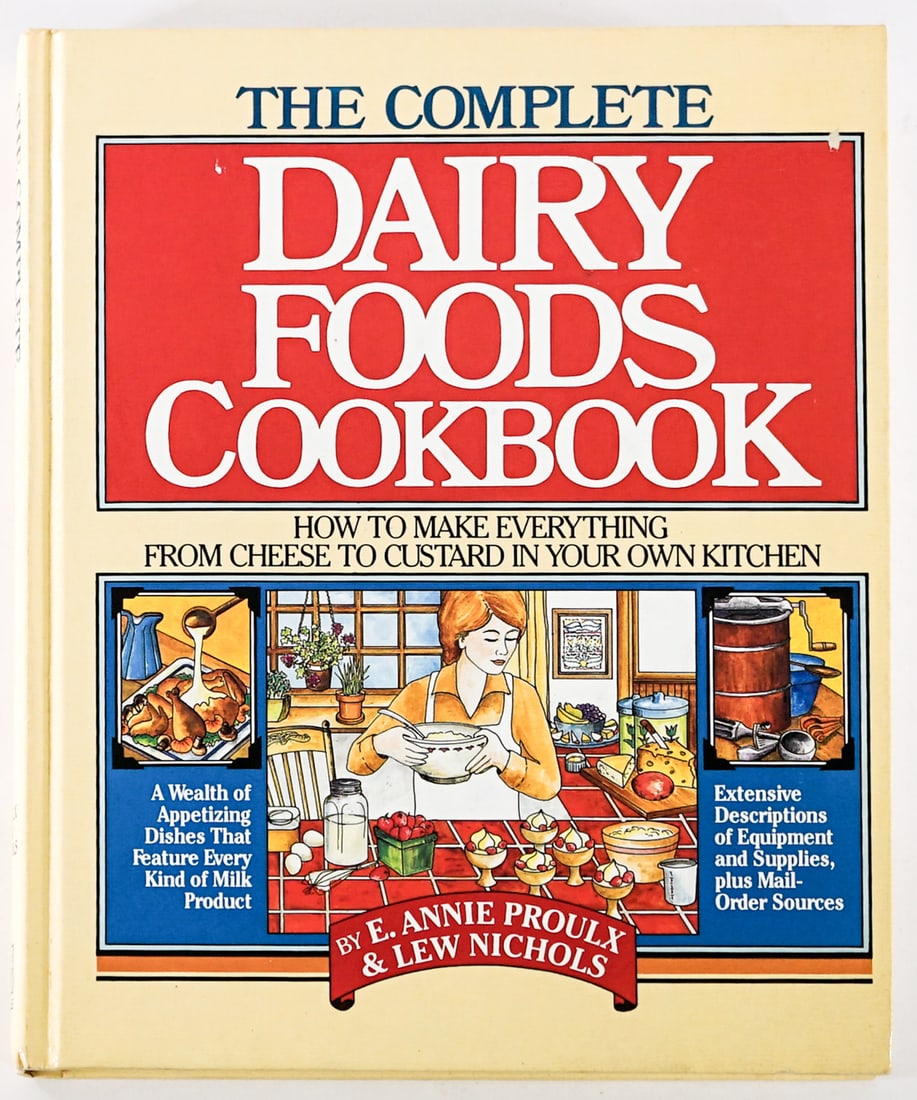 The Complete Dairy Foods Cookbook by Proulx 1982: The Complete Dairy Foods Cookbook; How to Make Everything from Cheese to Custard in your own Kitchen by E Annie Proulx & Lew Nichols. Signed on title page. REVIEW COPY. 1982 1ST Rodale Press. Pictoria
