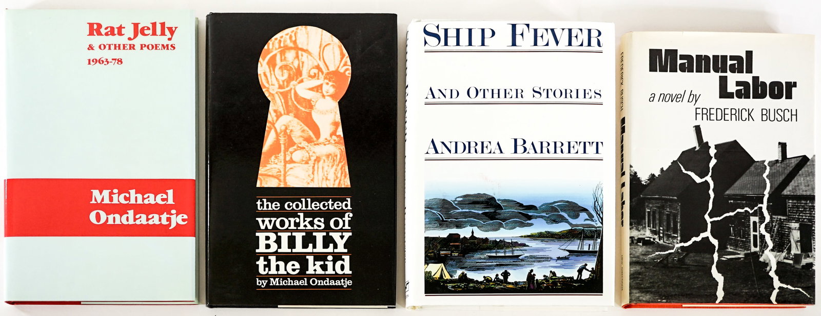 Author SIGNED (4) Books [Michael Ondaatje]: 1) Ray Jelly and Other Poems and The Collected Works of Billy the Kid by Michael Ondaatje. 2) Ship Fever and Other Stories by Andrea Barrett. 3) Manual Labor by Frederick Busch. Lot measures 8.5 in. H