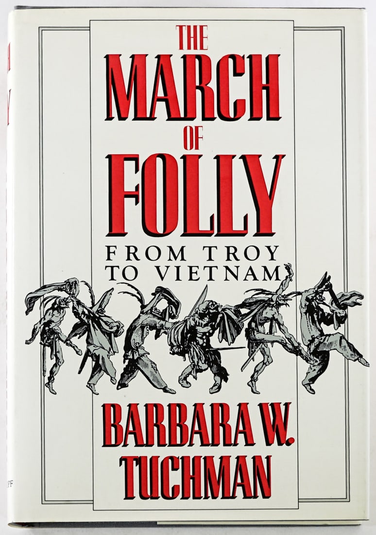 The March of Folly by Tuchman SIGNED 1984 1st: The March of Folly - From Troy to Vietnam by Barbara W. Tuchman signed on free front sheet. Alfred A. Knopf 1984 1st with unclipped dust jacket. Gray covers. Lot measures 9.5 in. H x 6.5 in. W x 1.75
