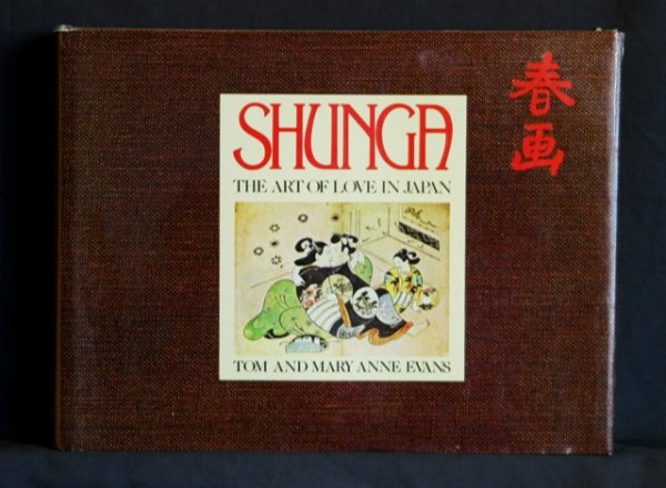 Book; 'Shunga, The Art of Love in Japan.' By Tom &: Book; 'Shunga, The Art of Love in Japan.' By Tom & Mary Anne Evans, Paddington Press 1979.