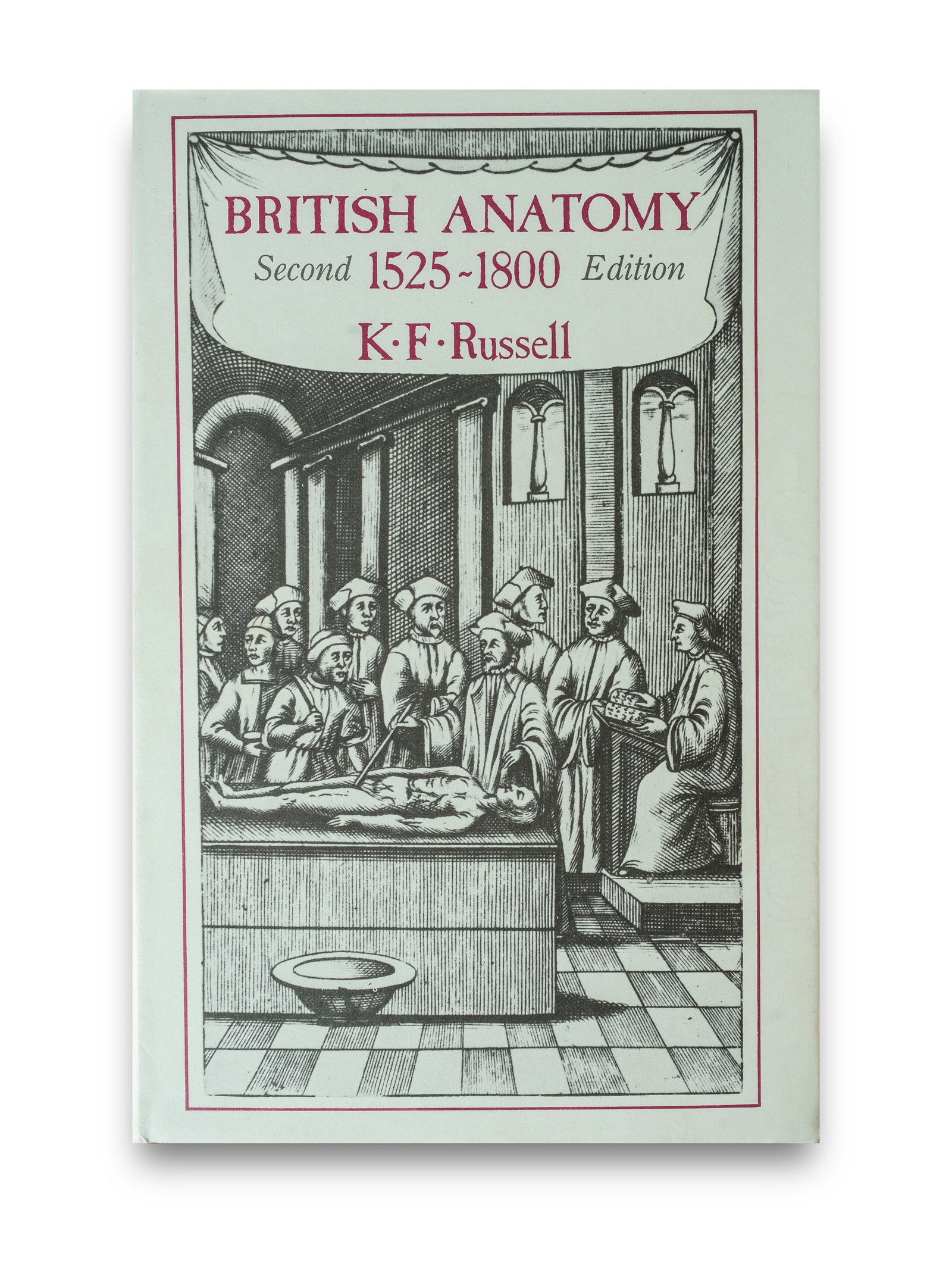 RUSSELL, Kenneth Fitzpatrick (1911-1987) 'British Anatomy 1525-1800': RUSSELL, Kenneth Fitzpatrick (1911-1987) 'British Anatomy 1525-1800' Pub. St Paul's Bibliographies 1987 Hampshire UK, Second Edition. This volume is an essential reference book for collectors. Russell