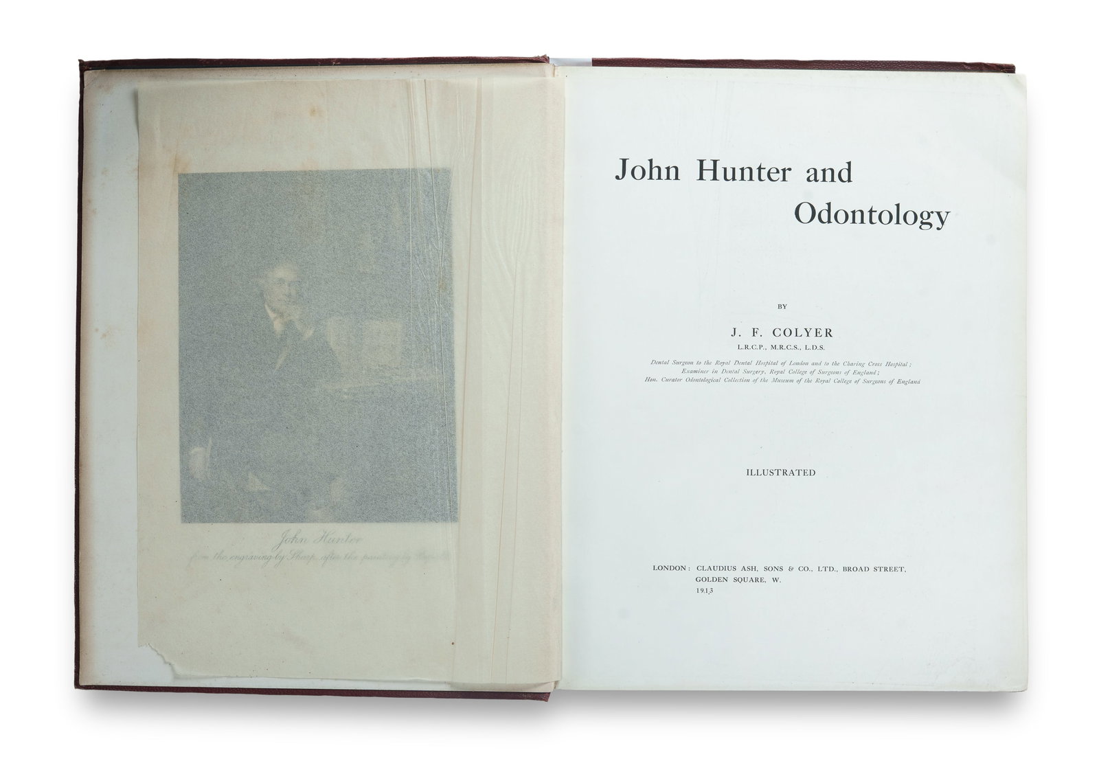 1913 Edition of Dental Surgeon & Historian Sir James Coyler's 'John Hunter and Odontology': 1913 Edition of Dental Surgeon & Historian Sir James Coyler's 'John Hunter and Odontology' COYLER, Sir James Frank (1866-1954) 'John Hunter and Odontology' Pub. LONDON: Claudius Ash, Sons & Co 1913. F