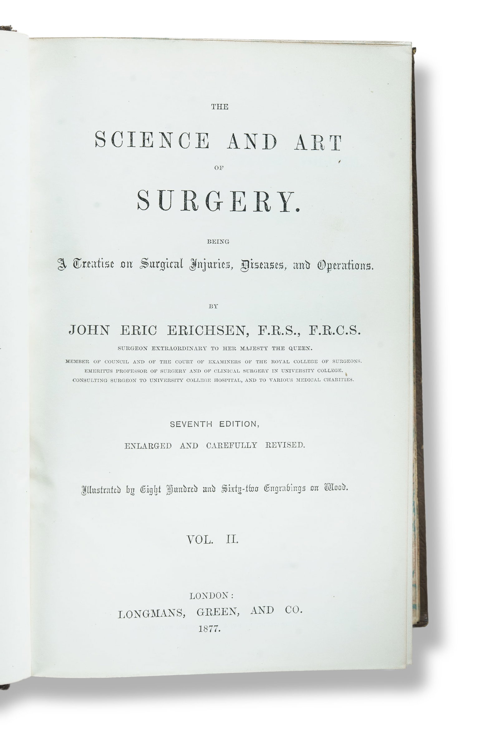 2 Volume Set of John Eric Erichsen's 1877 Edition of 'The Science and Art of Surgery', in prize: 2 Volume Set of John Eric Erichsen's 1877 Edition of 'The Science and Art of Surgery', in prize binding. ERICHSEN, Sir John Eric (1818-1896) 'The Science and Art of Surgery. Being a treatise on surgic
