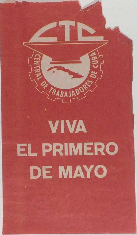 Central De Tabajadores De Cuba, C.T.C.: Central De Tabajadores De Cuba, C.T.C. Viva El Primero De Mayo, note missing top right corner On verso: Viva El Primer Congesso Del Partido". Title: Viva El Primero De Mayo. Medium: Print. Size: 13 x 