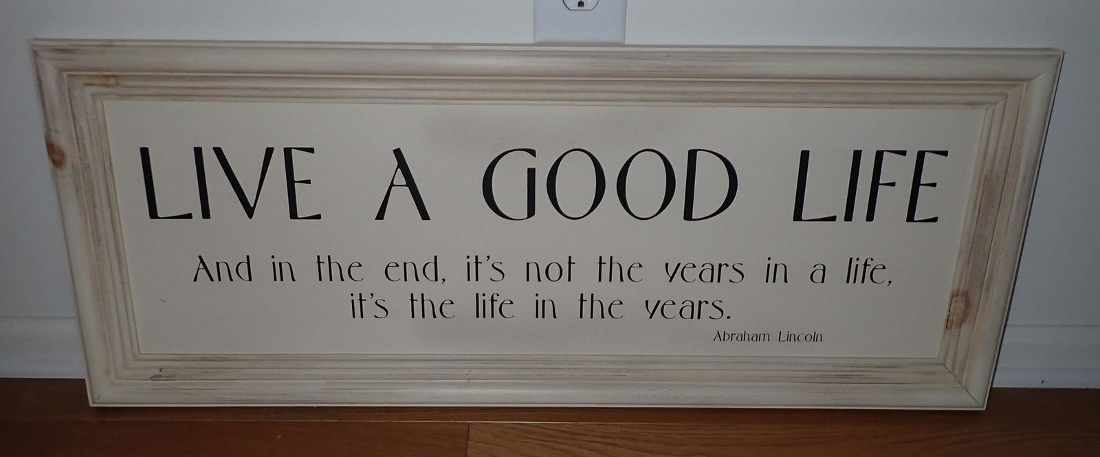 Live A Good Life Abraham Lincoln Sign (1 of 1)