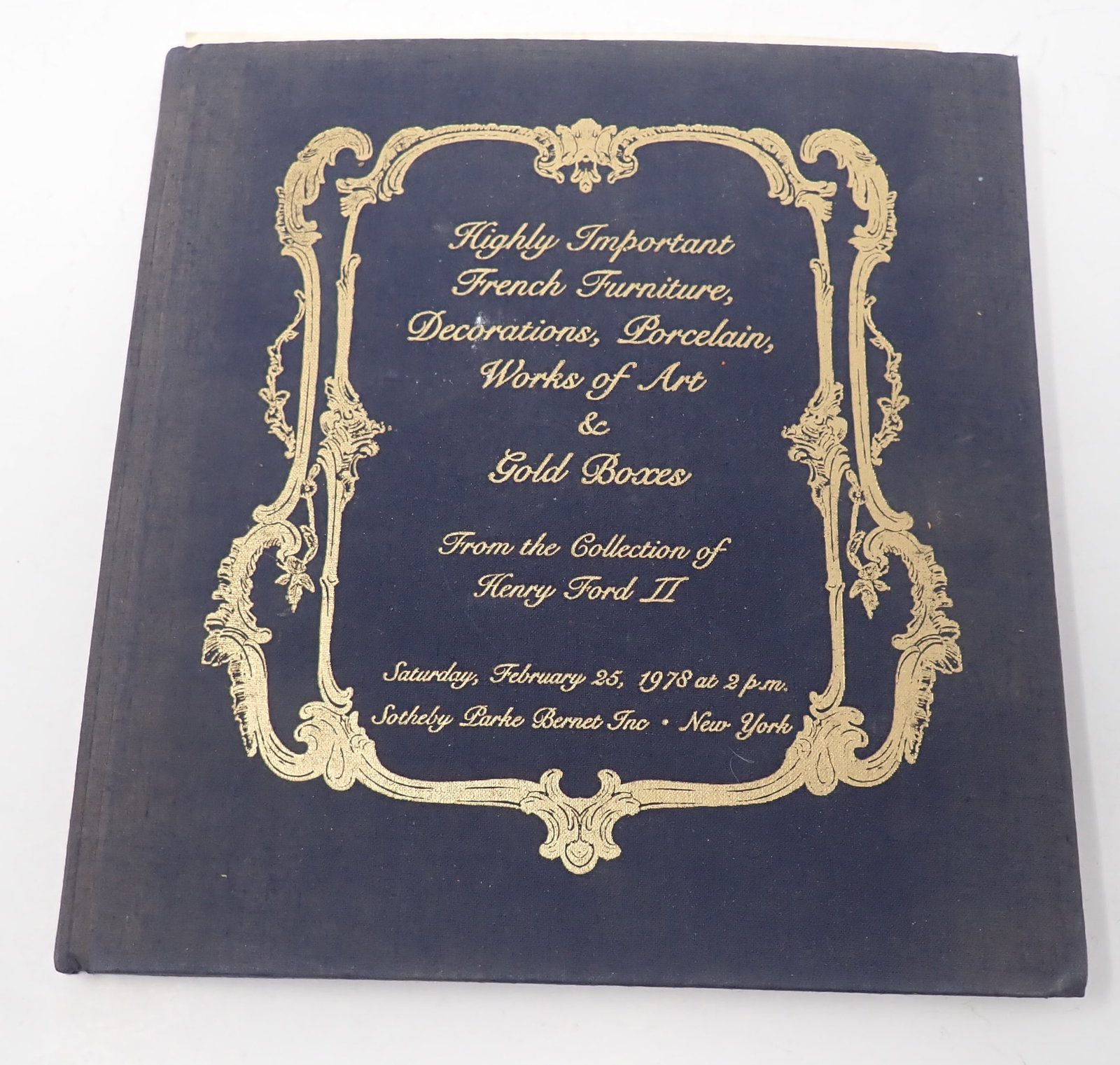 1978 Sotheby Henry Ford Collection Auction Catalog: Collection of Highly Important French Furniture, Decorations, Porcelain, Works of Art, & Gold Boxes. Shipping available