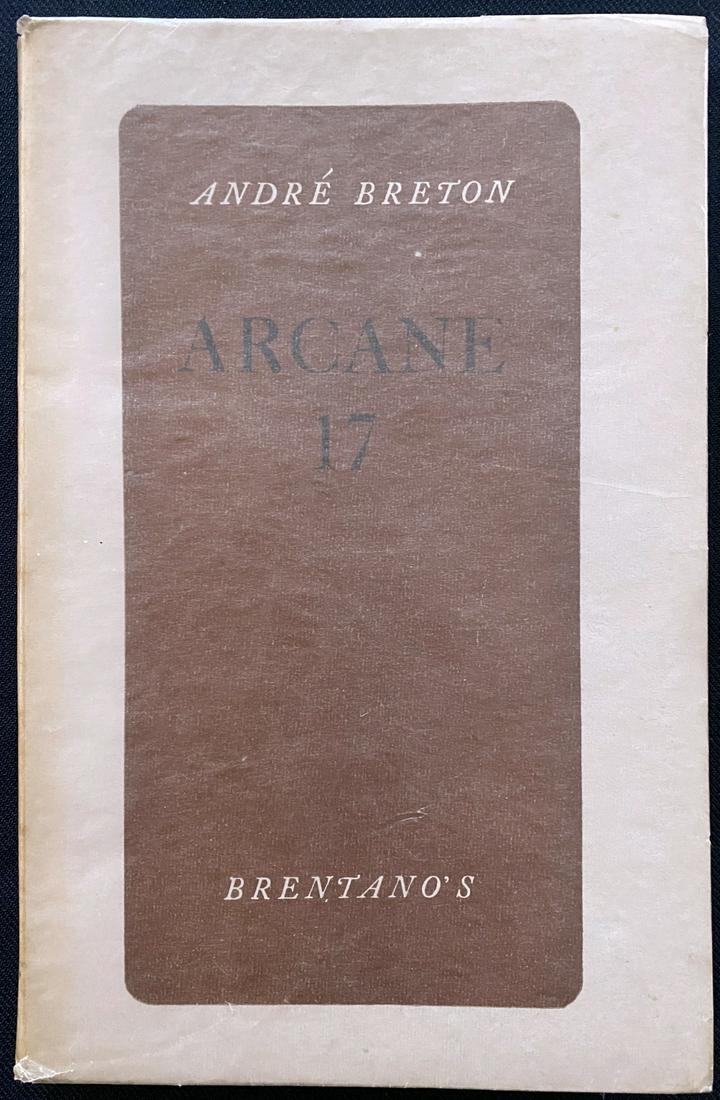 Andre Breton. Arcane 17. With dedication in pen by Breton: New York Brentano's 1945. Small book in 8vo with a dedication by Breton in pen to Max-Pol Fouchet : Ã€ M.P.F. (son nom un des premiers, un des plus hauts Ã lâ€™Ã©chelle des aspirations de