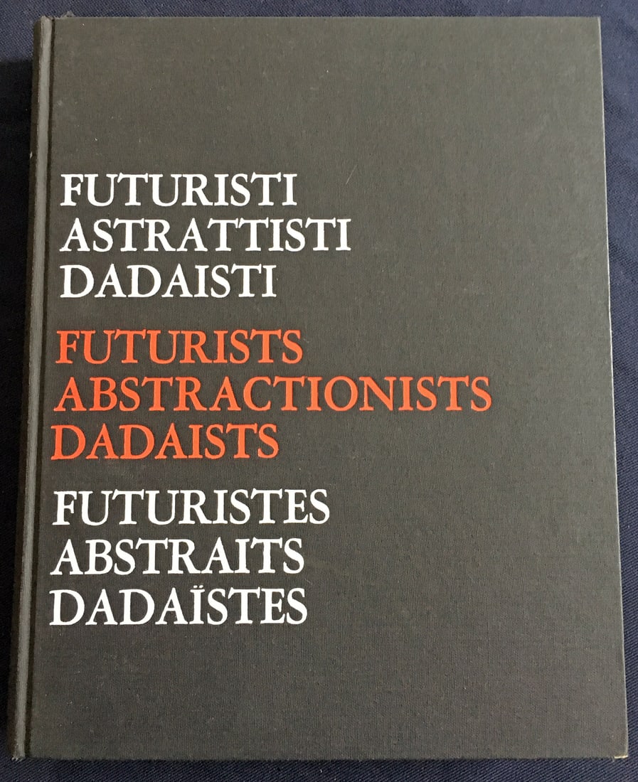 Futuristes, Abstraits, Dadaistes. Galleria Schwarz 1962. Archipenko, S. Delaunay, Fautrier,: Seuphor, Michel. Galleria Schwarz, Milano, 1962. Futuristes, Abstraits, Dadaistes, The Forerunners of the Avant-Garde, is part of the edition: The International Anthology of Contemporary Engraving,