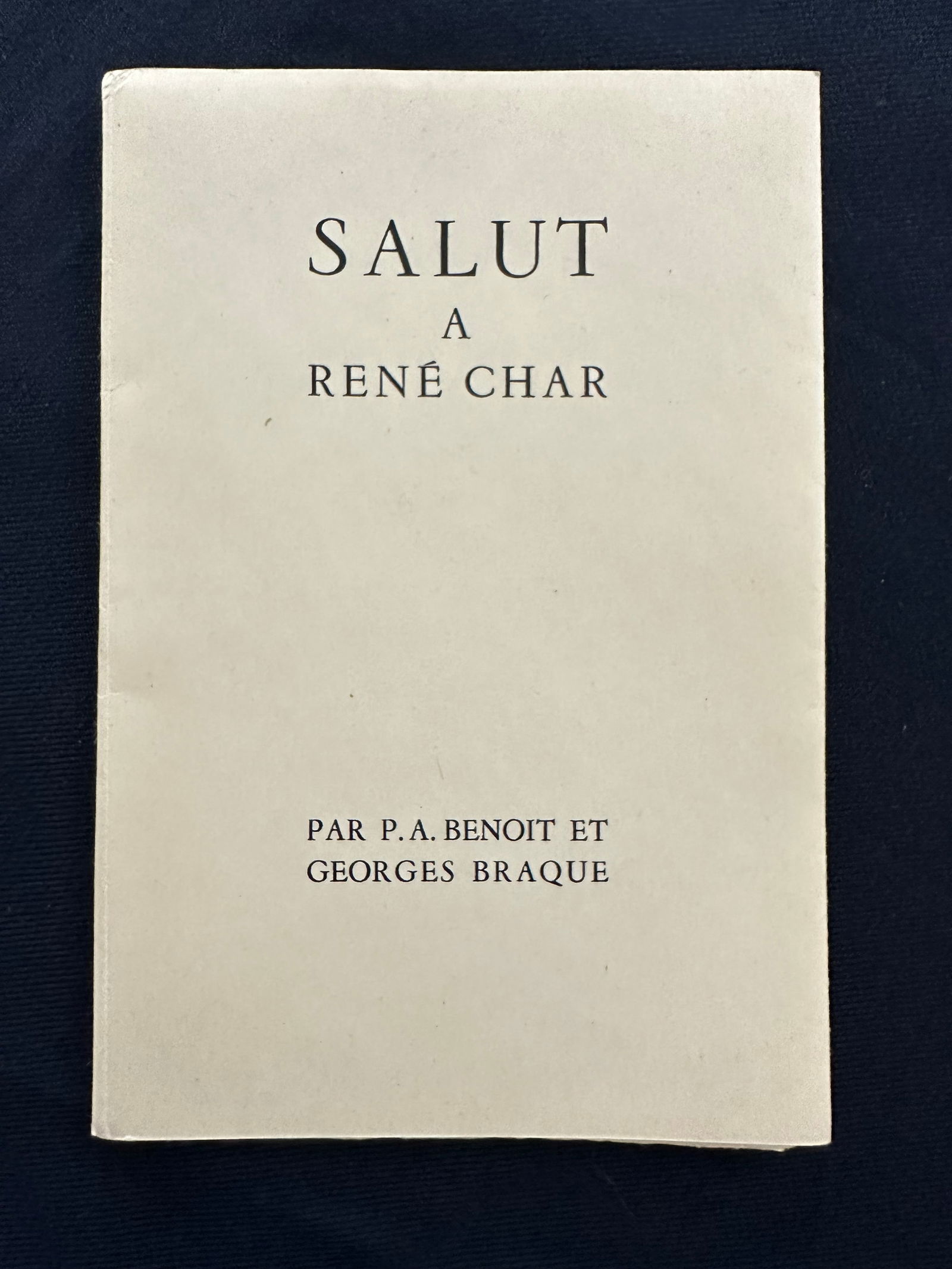 Salut à René Char. George Braque, P.A.Benoit March 1955: Pierre-Andre Benoit. Salut a Rene Char. Ales, PAB March 1955. First edition. Total edition of 99 numbered copies, from 1 to 95 on Velin de Rives, and five in Roman from I to IV on China paper with an