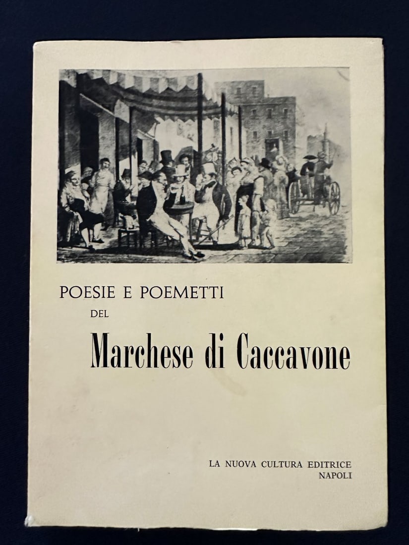 Poesie e poemetti del Marchese di Caccavone, 1972.: Published by La Nuova Cultura Editrice Napoli. Preface by Antonio Palatucci. Soft cover.