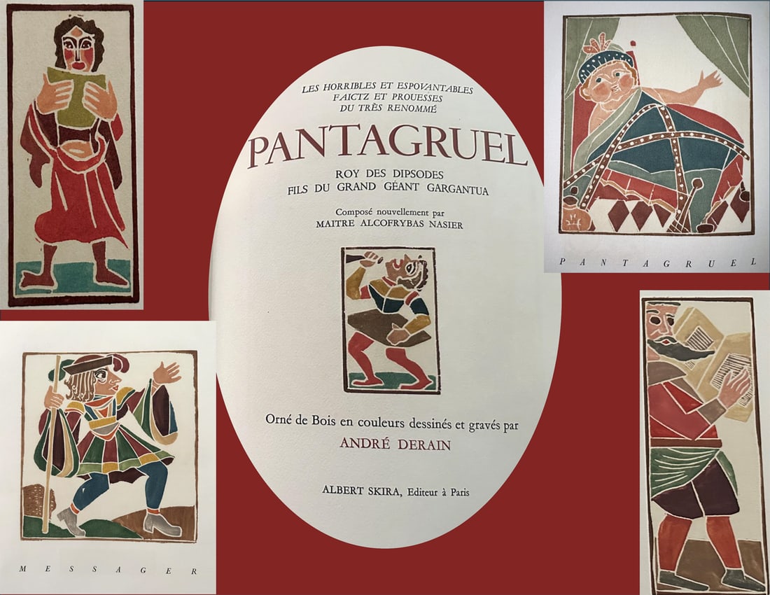 Derain. François Rabelais. Pantagruel with 128 color woodcuts, 1943: Les Horribles et espouvantables faictz et prouesses du très renommé Pantagruel Roy des Dipsodes fils de grand géant Gargantua. François Rabelais. Albert Skira, Paris 1943. Illustra