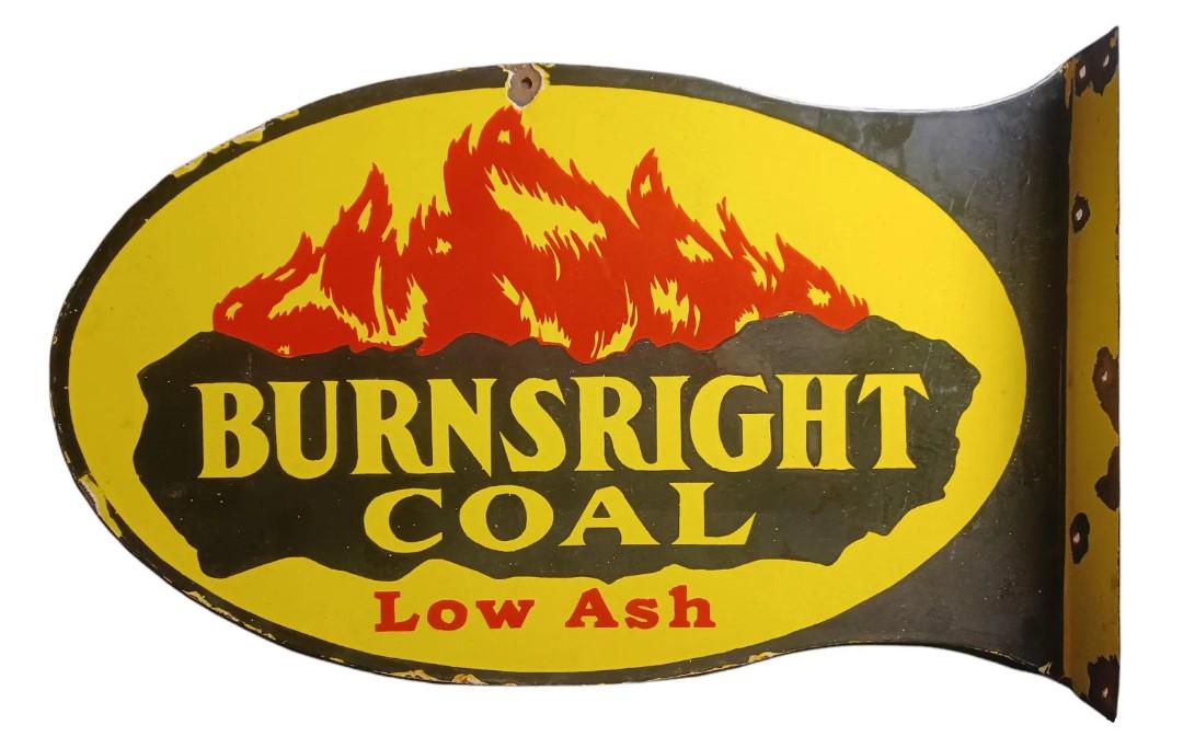 Vintage Porcelain Burnsright Coal Flange Advertising Sign: Vintage Porcelain Burnsright Coal Flange Advertising Sign, From Local Collection, we are unsure of exact age. 14 x 22.5 in