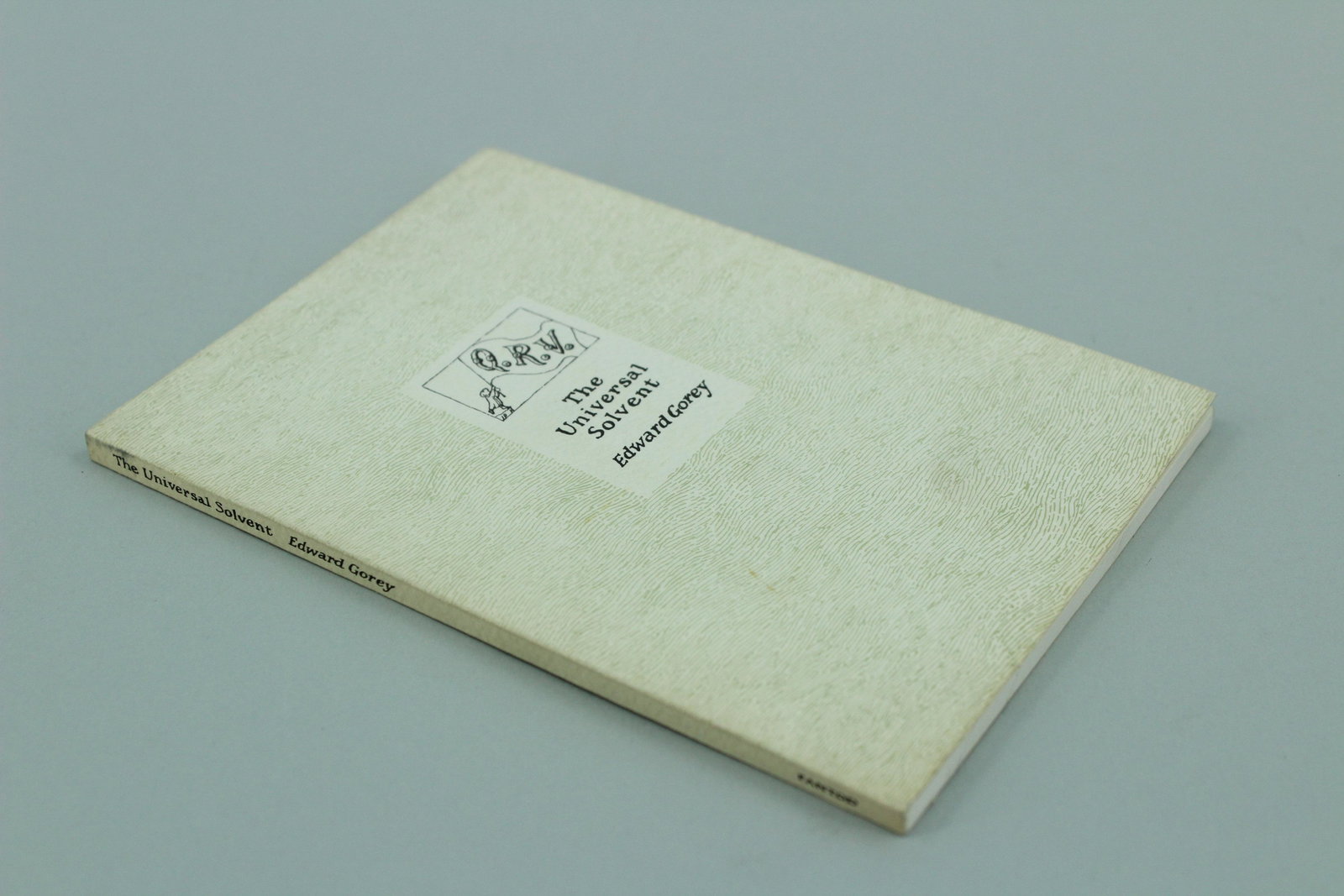 Q.R.V. The Universal Solvent by Edward Gorey: Q.R.V. The Universal Solvent by Edward Gorey, The Fantod Press, 1990, signed on title page. Size: 5.5"H x 4"W