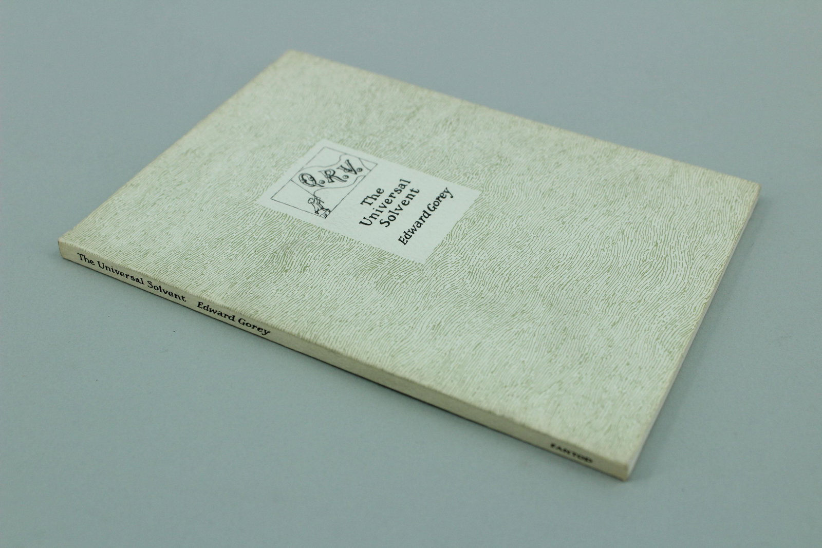 Q.R.V. The Universal Solvent by Edward Gorey: Q.R.V. The Universal Solvent by Edward Gorey, The Fantod Press, 1990, signed on title page. Size: 5.5"H x 4"W