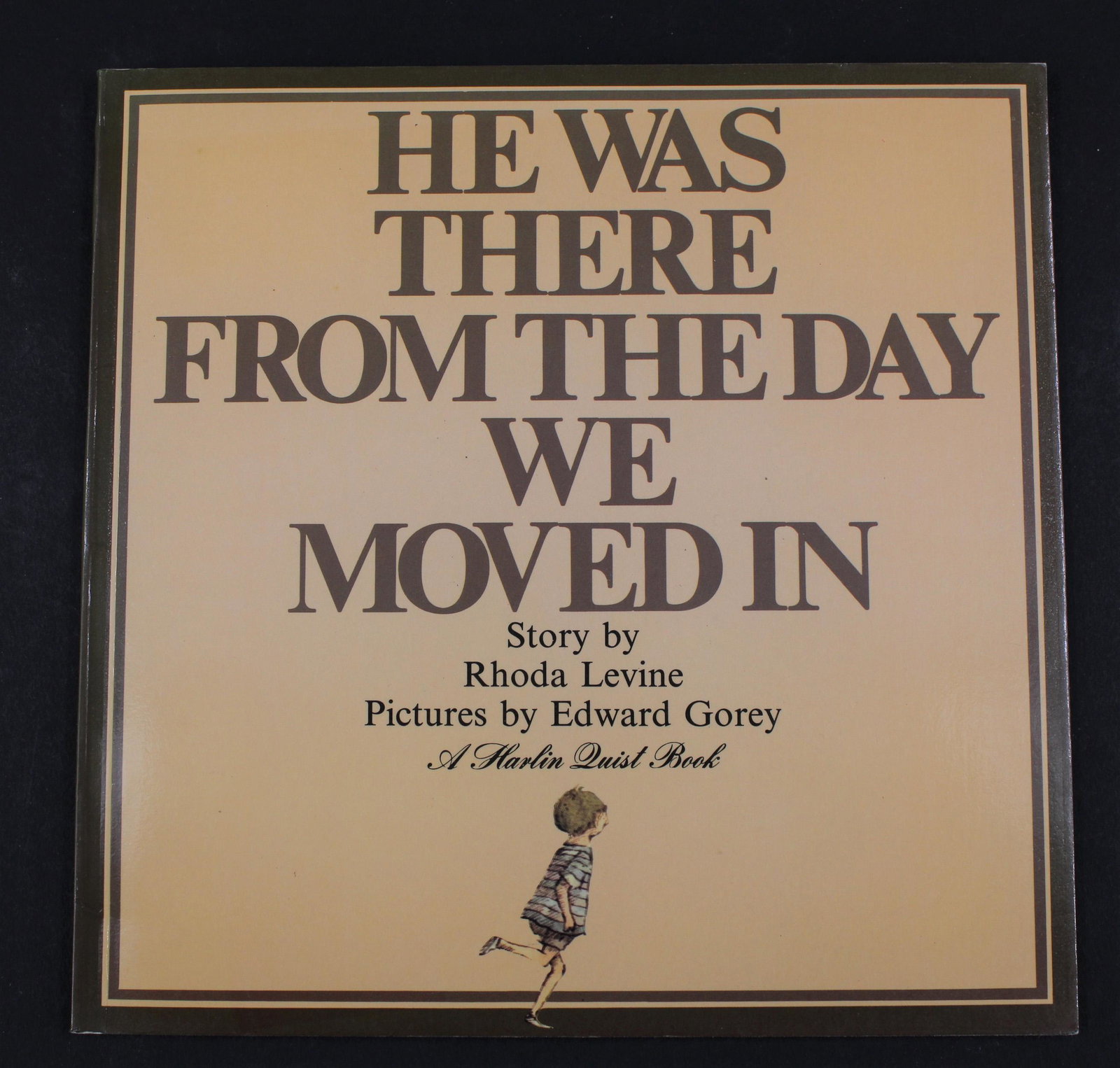 He Was There...We Moved In, Signed Levine, Gorey: He Was There From The Day We Moved In, Signed by the author, Rhoda Levine, and signed by Edward Gorey. Published by Harlin Quist. Size: 7.5"H x 7.5"W