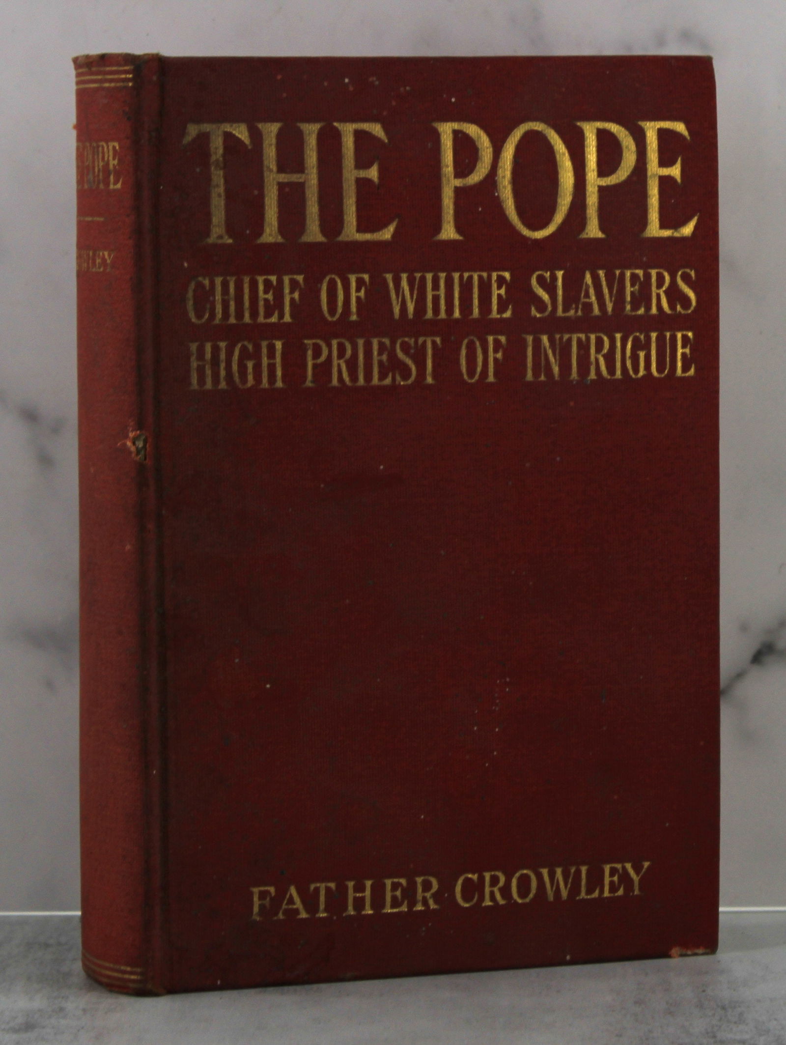 The Pope, by Father Crowley: First addition of The Pope by father Jeremiah Crowley. Editorial of anti Catholic sentiments. Size: 8.25"T x 5.5"W x 1.75"D