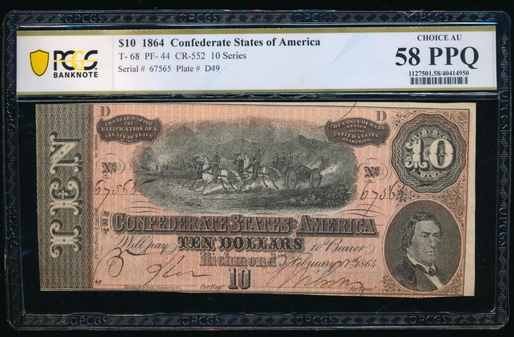 1864 $10 T-68 Confederate PCGS 58PPQ: One 1864 $10 T-68 Confederate PCGS 58PPQ.