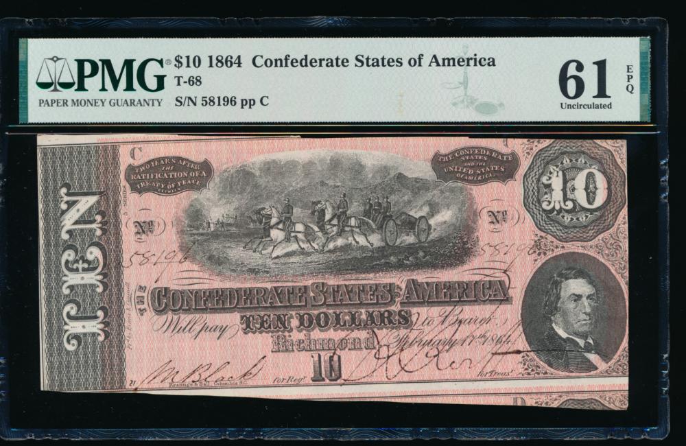 1864 $10 T-68 Confederate PMG 61EPQ: One 1864 $10 T-68 Confederate PMG 61EPQ.