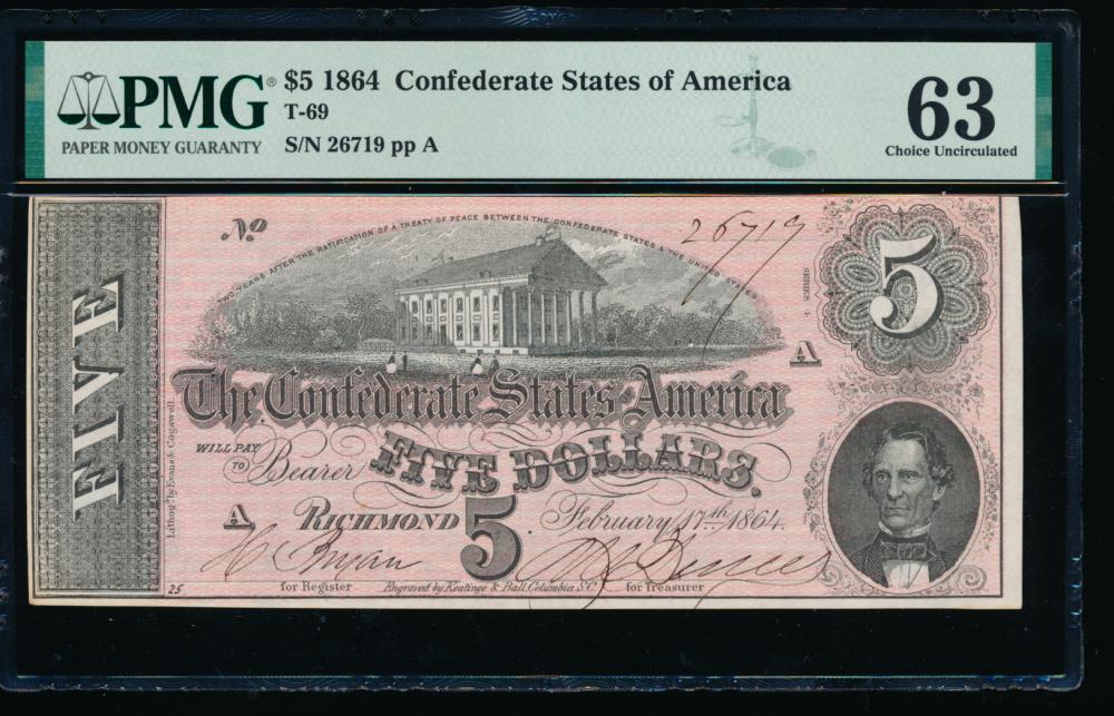 1864 $5 T-69 Confederate PMG 63: One 1864 $5 T-69 Confederate PMG 63.